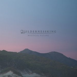 Wildernessking - Mystical Future