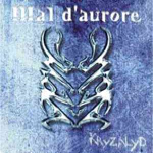 Mal D'Aurore - Krysalyd