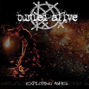 Buried Alive - Exploding Ashes