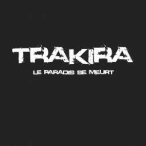 Trakira - Le Paradis se Meurt