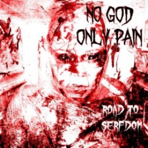 No God Only Pain - Road's to Serfdom