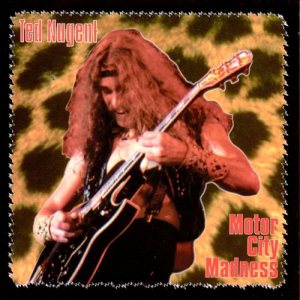 Ted Nugent - Motor City Madness