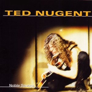 Ted Nugent - Noble Savage