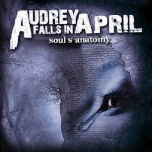Audrey Falls In April - Soul's Anatomy