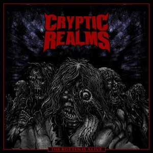 Cryptic Realms - The Rotten Is Alive