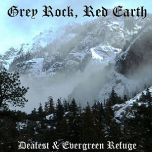 Deafest / Evergreen Refuge - Grey Rock, Red Earth