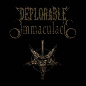 Deplorable Immaculacy - Deplorable Immaculacy