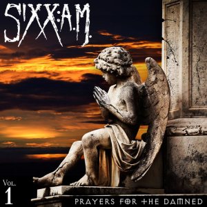 Sixx:A.M. - Prayers for the Damned Vol. 1