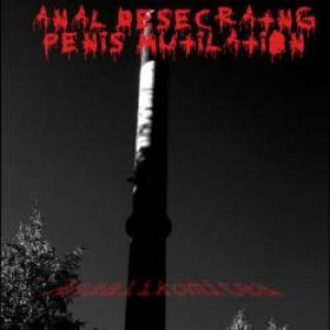 Anal Desecrating Penis Mutilation - Anaalikomitea