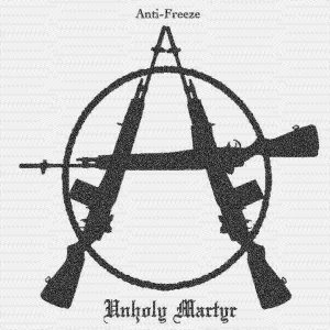 Anti-Freeze - Unholy Martyr
