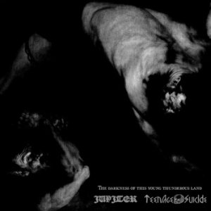 Ivpiter / Teenage Suicide - The Darkness of This Young Thunderous Land