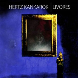 Hertz Kankarok - Livores