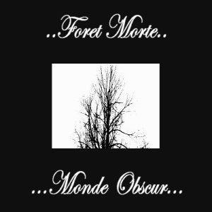 Forêt Morte - ...Monde obscur...