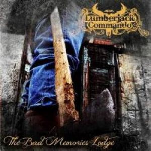 Lumberjack Commando - The Bad Memories Lodge