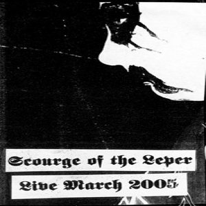 Scourge of the Leper - Live March 2005