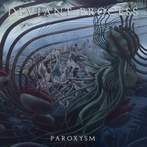 Deviant Process - Paroxysm