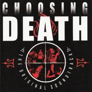 Various Artists - Choosing Death: the Original Soundtrack