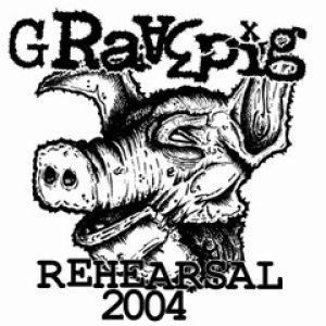 Gravepig - Rehearsal 2004