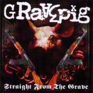 Gravepig - Straight from the Grave