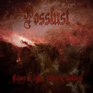 Posslust - Echoes of Light, Echoes of Darkness