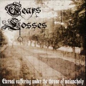 Tears Losses - Eternal Suffering Under the Throne of Melancholy