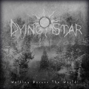 Dying Star - Walking Across the World