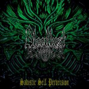 Bloodlust - Sadistic Self Perversion