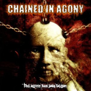 Chained in Agony - The Agony Has Just Begun