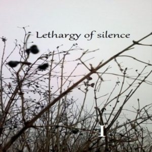 Lethargy of Silence - I