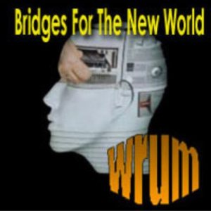 Wrum - Bridges for the New World