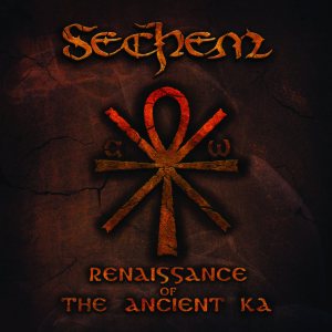 Sechem - Renaissance of the Ancient Ka