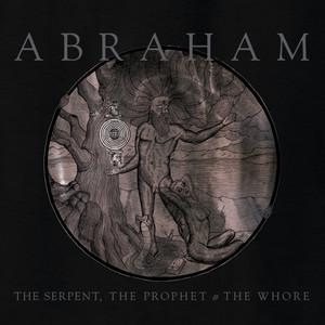 Abraham - The Serpent, the Prophet, & the Whore