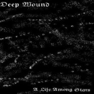 Deep Wound - A Life Among Stars