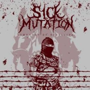 Sick Mutation - Symphony of Rebellion