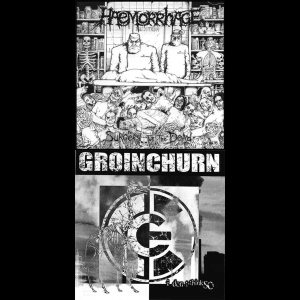 Haemorrhage / Groinchurn - Surgery for the Dead / I Don't Think So