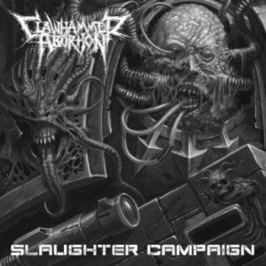 Clawhammer Abortion - Slaughter Campaign