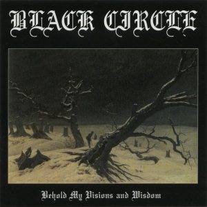 Black Circle - Behold My Visions and Wisdom