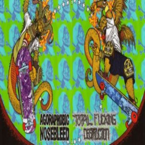 Agoraphobic Nosebleed / Total Fucking Destruction - Frontside Nosegrind