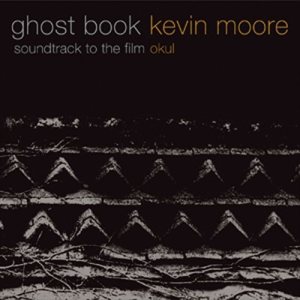 Kevin Moore - Ghost Book - Soundtrack to the Film Okul