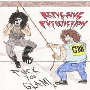 Repulsive Putrefaction - Fuck You Glam!