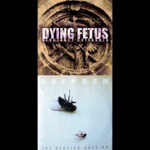 Dying Fetus / Deepred - Vengeance Unleashed / the Beating Goes On