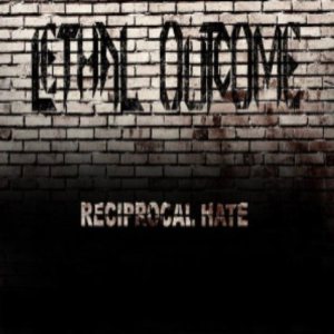 Lethal Outcome - Reciprocal Hate
