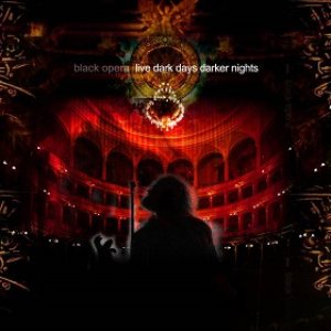 Black Opera - live dark days darker nights