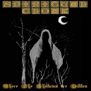 Spiritual Cloak - Where the Shadows Are Hidden