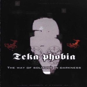 Teka Phobia - The Way of the Solitude in Darkness