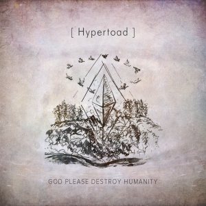Hypertoad - God please destroy humanity