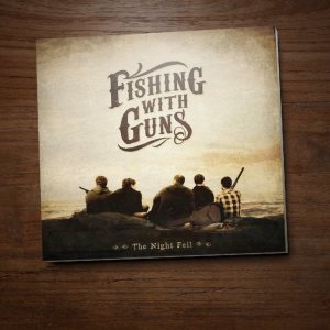 Fishing With Guns - The Night Fell