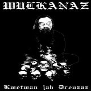 Wulkanaz - Kwetwan jah Dreuzaz
