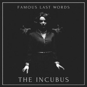 Famous Last Words - The Incubus