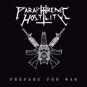 Paraphrenic Hostility - Prepare for War